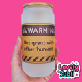 Warning: Not Great With Other Humans - 18oz Libby Glass Cup