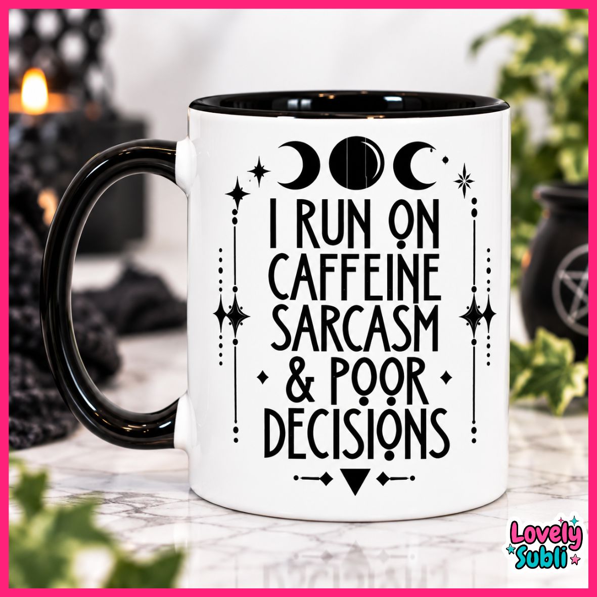 A white ceramic mug with a black handle and black interior, printed with black text reading 'I RUN ON CAFFEINE SARCASM & POOR DECISIONS' with moon and star graphics. The mug is photographed on a marble-like surface with blurred decorative background elements and greenery.