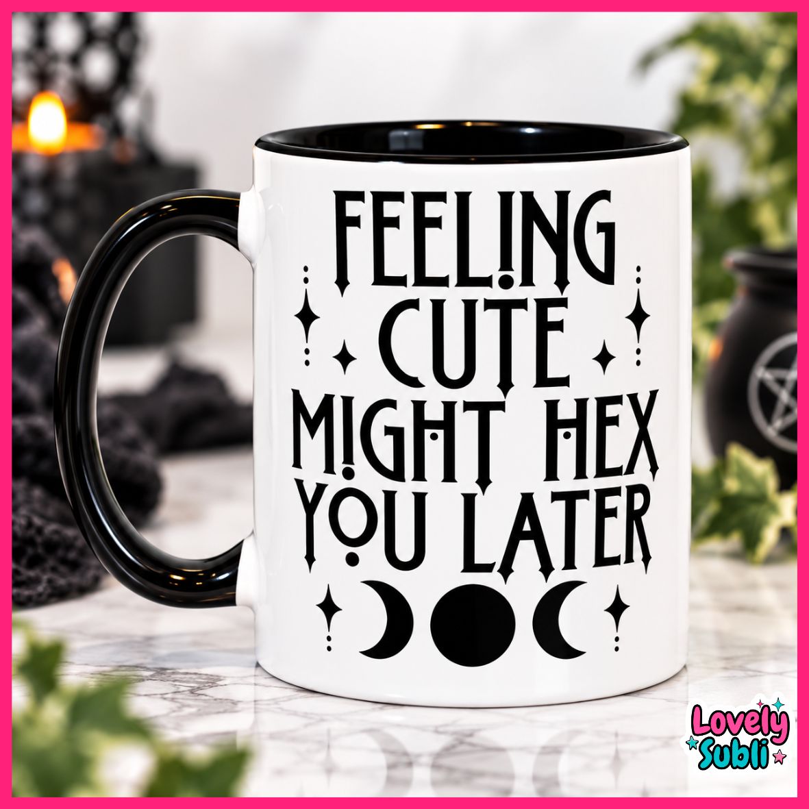 A white ceramic mug with a black handle and black interior, printed with the phrase 'FEELING CUTE MIGHT HEX YOU LATER' in black gothic-style lettering, alongside moon phases. The mug is shown on a marble surface with a blurred Halloween-themed background.